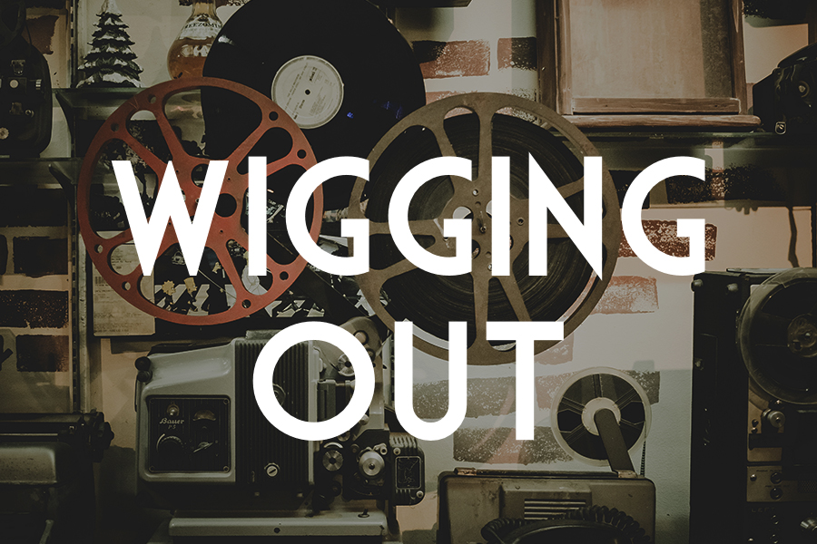 Wigging Out