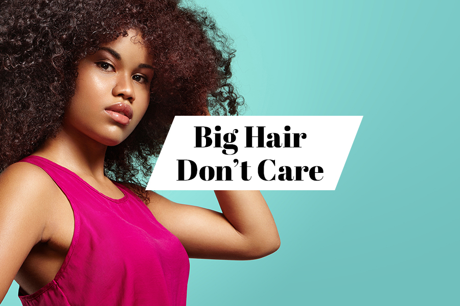 Big Hair, Don't Care