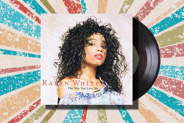 “The Way You Love Me" by Karyn White (1988)